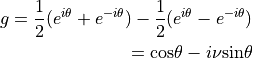 g = \displaystyle{1 \over 2}(e^{i\theta}+e^{-i\theta})-
\displaystyle{1 \over 2}(e^{i\theta}-e^{-i\theta})\\
= {\rm cos} \theta - i \nu {\rm sin} \theta