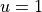 u=1