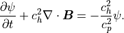 \frac{\partial \psi}{\partial t} +c_h^2 \nabla \cdot \mbox{\boldmath$B$} = -\frac{c_h^2}{c_p^2}\psi .