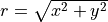 r=\sqrt{x^2+y^2}