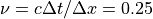\nu=c\Delta t/\Delta x=0.25