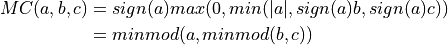 MC(a,b,c) &= sign(a)max(0,min(|a|,sign(a)b,sign(a)c)) \\
          &= minmod(a,minmod(b,c))
