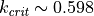 k_{\textit{crit}} \sim 0.598