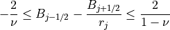 -\displaystyle{2 \over \nu} \le B_{j-1/2} - \displaystyle
{{B_{j+1/2}} \over {r_j}} \le \displaystyle{2 \over {1-\nu}}