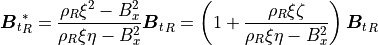 {\mbox{\boldmath$B$}_t}_R^\ast = \frac{\rho_R \xi^2 -B_x^2}{\rho_R \xi \eta - B_x^2} {\mbox{\boldmath$B$}_t}_R
= \left( 1+
\frac{\rho_R \xi \zeta}{\rho_R \xi \eta - B_x^2} \right) {\mbox{\boldmath$B$}_t}_R