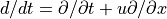 d/dt=\partial /\partial t+ u \partial /\partial x