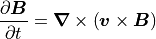 \frac{\partial \mbox{\boldmath$B$}}{\partial t} = \mbox{\boldmath$\nabla$}
\times \left( \mbox{\boldmath$v$} \times \mbox{\boldmath$B$} \right)