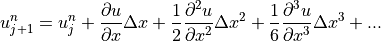 u_{j+1}^n = u_j^n + \displaystyle{{\partial u} \over {\partial x}}
\Delta x + \displaystyle{1 \over 2}
\displaystyle{{\partial^2 u} \over {\partial x^2}} \Delta x^2
+ \displaystyle{1 \over 6} \displaystyle{{\partial^3 u}
\over {\partial x^3}}\Delta x^3 + ...
