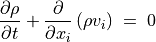 \frac{\partial \rho}{\partial t} + \frac{\partial}{\partial x _i} \left( \rho v_i \right) \; = \; 0