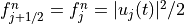 f_{j+1/2}^n = f_j^n=|u_j(t)|^2/2