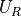 U_R