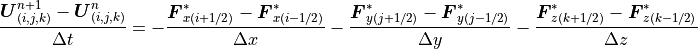 \frac{\mbox{\boldmath$U$}^{n+1}_{(i,j,k)}-\mbox{\boldmath$U$}^n_{(i,j,k)}}{\Delta t} = -\frac{\mbox{\boldmath$F$}_{x(i+1/2)}^{*}-\mbox{\boldmath$F$}_{x(i-1/2)}^{*}}{\Delta x}-\frac{\mbox{\boldmath$F$}_{y(j+1/2)}^{*}-\mbox{\boldmath$F$}_{y(j-1/2)}^{*}}{\Delta y}-\frac{\mbox{\boldmath$F$}_{z(k+1/2)}^{*}-\mbox{\boldmath$F$}_{z(k-1/2)}^{*}}{\Delta z}