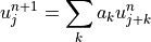 u_j^{n+1} = \sum_k a_k u_{j+k}^n