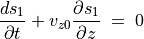 \frac{d s _1}{\partial t} + v _{z0} \frac{\partial s _1}{\partial z} \; = \; 0