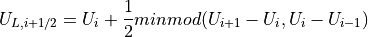 U_{L,i+1/2} = U_i + \frac{1}{2}minmod(U_{i+1}-U_i,U_i-U_{i-1})