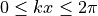0 \le kx \le 2\pi