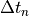 \Delta t_n