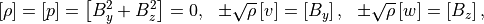 \left[ \rho \right] = \left[ p \right] = \left[ B_y^2 + B_z^2 \right] = 0, \ \
\pm \sqrt{\rho} \left[ v \right] = \left[ B_y \right], \ \
\pm \sqrt{\rho} \left[ w \right] = \left[ B_z \right],