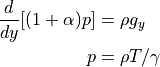\frac{d}{dy} [(1+\alpha) p ] &= \rho g_y \\
p &= \rho T / \gamma
