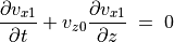 \frac{\partial v _{x1}}{\partial t} + v _{z0} \frac{\partial  v_{x1}}{\partial z} \; = \; 0