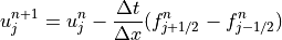u_j^{n+1} = u_j^n - \displaystyle{{\Delta t} \over {\Delta x}}
(f_{j+1/2}^n - f_{j-1/2}^n)