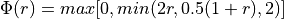 \Phi(r) = max[0,min(2r,0.5(1+r),2)]