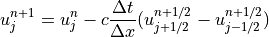 u_j^{n+1} = u_j^n - c \displaystyle{{\Delta t} \over {\Delta x}}
(u_{j+1/2}^{n+1/2}-u_{j-1/2}^{n+1/2})