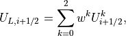 U_{L,i+1/2} = \sum_{k=0}^{2} w^k U_{i+1/2}^k,