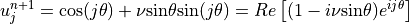 u_j^{n+1}={\rm cos}(j\theta)+\nu {\rm sin}\theta {\rm sin}(j\theta)
=Re \left[(1-i\nu{\rm sin}\theta) e^{ij\theta}\right]