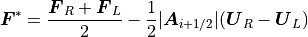 \mbox{\boldmath$F$}^\ast = \frac{\mbox{\boldmath$F$}_R +\mbox{\boldmath$F$}_L}{2}
- \frac{1}{2} | \mbox{\boldmath$A$}_{i+1/2} | (\mbox{\boldmath$U$}_R -\mbox{\boldmath$U$}_L)