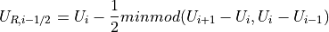 U_{R,i-1/2} = U_i - \frac{1}{2}minmod(U_{i+1}-U_i,U_i-U_{i-1})