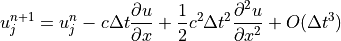 u_j^{n+1}=u_j^n-c\Delta t \displaystyle{{\partial u} \over {\partial
x}}+\displaystyle{1 \over 2}c^2 \Delta t^2
\displaystyle{{\partial^2 u} \over {\partial x^2}} + O(\Delta t^3)