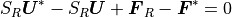 S_R\mbox{\boldmath$U$}^\ast - S_R\mbox{\boldmath$U$} +\mbox{\boldmath$F$}_R -\mbox{\boldmath$F$}^\ast = 0