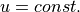 u=const.