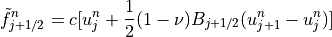\tilde{f}_{j+1/2}^n = c[u_j^n + \displaystyle{1 \over 2}
(1-\nu)B_{j+1/2}(u_{j+1}^n - u_j^n)]