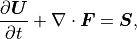 \frac{\partial\mbox{\boldmath$U$}}{\partial t} + \nabla \cdot\mbox{\boldmath$F$} = \mbox{\boldmath$S$},