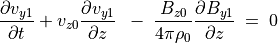 \frac{\partial v _{y1}}{\partial t} +  v_{z0} \frac{\partial  v_{y1}}{\partial z} \;
\; - \; \frac{B _{z0}}{4 \pi \rho _0} \frac{\partial B _{y1}}{\partial z} \;  = \; 0