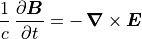\frac{1}{c} \,
\frac{\partial \mbox{\boldmath$B$}}{\partial t} = - \, \mbox{\boldmath$\nabla$}
\times \mbox{\boldmath$E$}
