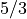5/3