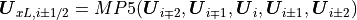 \mbox{\boldmath$U$}_{xL,i\pm1/2} = MP5(\mbox{\boldmath$U$}_{i\mp2},\mbox{\boldmath$U$}_{i\mp1},\mbox{\boldmath$U$}_{i},\mbox{\boldmath$U$}_{i\pm1},\mbox{\boldmath$U$}_{i\pm2})