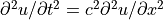 \partial^2 u/\partial t^2=c^2 \partial^2 u/\partial x^2