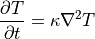 \centerline{$\displaystyle{{\partial T} \over {\partial t}}= \kappa {\bf \nabla}^2 T$}