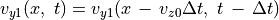 v _{y1} (x,~t) = v _{y1} (x \, - \, v _{z0} \Delta t,~t \, - \, \Delta t) \\