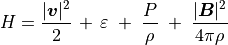 H = \frac{|\mbox{\boldmath$v$}|^2}{2} \, + \, \varepsilon \; + \; \frac{P}{\rho} \; + \; \frac{|\mbox{\boldmath$B$}|^2}{4\pi \rho}