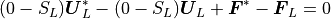 (0-S_L)\mbox{\boldmath$U$}_L^\ast - (0-S_L)\mbox{\boldmath$U$}_L +\mbox{\boldmath$F$}^\ast -\mbox{\boldmath$F$}_L = 0