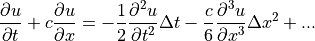 \displaystyle{{\partial u} \over {\partial t}}
+ c \displaystyle{{\partial u} \over {\partial x}}
= -\displaystyle{1 \over 2} \displaystyle{
{\partial^2 u} \over {\partial t^2}}\Delta t
- \displaystyle{c \over 6}
{{\partial^3 u} \over {\partial x^3}} \Delta x^2 + ...