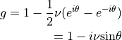 g = 1 - \displaystyle{1 \over 2} \nu (e^{i \theta} - e^{-i \theta})\\
= 1 - i \nu {\rm sin} \theta