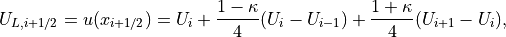 U_{L,i+1/2} = u(x_{i+1/2}) = U_i + \frac{1-\kappa}{4}(U_i-U_{i-1})+\frac{1+\kappa}{4}(U_{i+1}-U_i),
