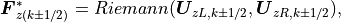 \mbox{\boldmath$F$}_{z(k\pm1/2)}^{*} = Riemann(\mbox{\boldmath$U$}_{zL,k\pm1/2},\mbox{\boldmath$U$}_{zR,k\pm1/2}),
