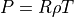 P = R \rho T \\